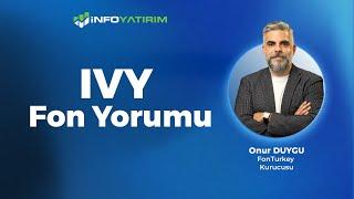 Onur Duygu'dan IVY Fon Yorumu "29 Kasım 2024" | İnfo Yatırım