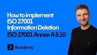 How to implement ISO 27001 Annex A 8.10 Information Deletion and pass the audit