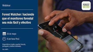 Forest Watcher: Making Forest Monitoring Easier and More Effective (Spanish)