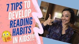 HOW TO DEVELOP READING HABITS IN KIDS | 7 TIPS WHICH ACTUALLY WORK!!!