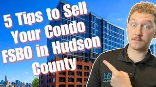 How to Sell Your Condo WITHOUT a Realtor in Hudson County!