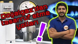 DOĞALGAZ TASARRUFU NASIL SAĞLANIR ? DOĞALGAZ FATURASI AZ GELMESİ İÇİN NE YAPILIR ?