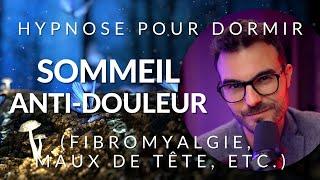 Hypnose ANTI-DOULEUR pour DORMIR (migraine, fibromyalgie, maux de tête, etc.)