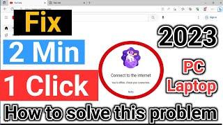 connect to the internet you're offline check your connection | laptop | pc | chrome browser | 2023