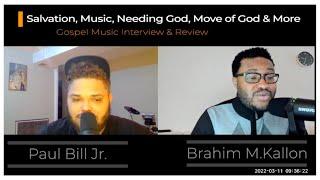 Salvation, Music, Needing God, Move of God, Covid & More Interview with Gospel Artist Paul Bill Jr.