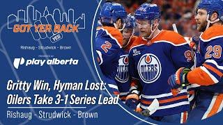 Gritty Win, Hyman Lost: Oilers Take 3-1 Series Lead
