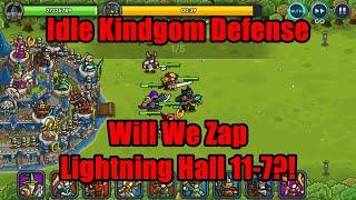 Idle Kingdom Defense - Will We Zap Lightning Hall 11-7?! #IdleKingdomDefense