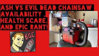 Ash vs Evil Dead chainsaw availability, health scare, and epic rant!