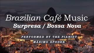 Brazilian Café Music, Surpresa, Romantic Bossa Nova, Jazz Piano, Instrumental