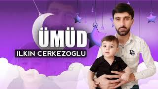 Ilkin Cerkezoglu - Ümüd | Azeri Music [OFFICIAL]