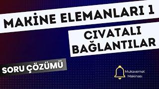 CIVATALI BAĞLANTILAR | SORU ÇÖZÜMÜ | MAKİNE ELEMANLARI 1