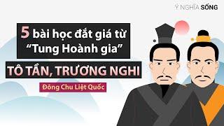 5 bài học đắt giá từ “Tung Hoành gia” Tô Tần, Trương Nghi trong Đông Chu Liệt Quốc