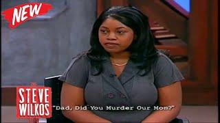  The Steve Wilkos Show 2024  DAD, DID YOU MURDER OUR MOM?  The Steve Wilkos Show Full