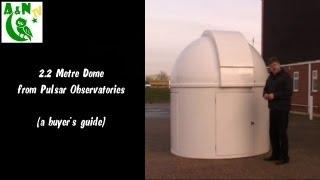 A Guide to the 2.2 Metre Dome from Pulsar Observatories.