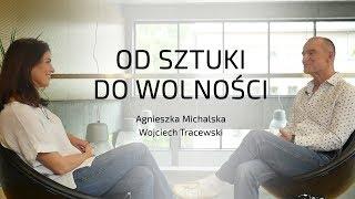 Od sztuki do wolności  -  Wojciech Tracewski