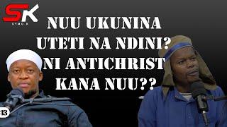 NI ANTI CHRIST KANA NI MUTHAMAKI URIKU UGUKA KUNINA UTETI NA NDINI