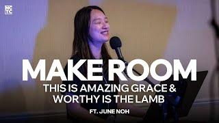 This is Amazing Grace,  Worthy is The Lamb, Make Room | NCTC Worship ft. June Noh