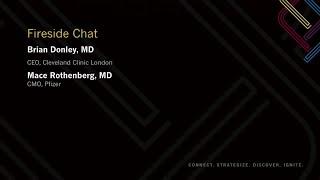 Fireside Chat: Mace Rothenberg, MD, CMO, Pfizer & Brian Donley, MD, CEO, Cleveland Clinic London