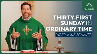 Thirty-first Sunday in Ordinary Time - Mass with Fr. Mike Schmitz