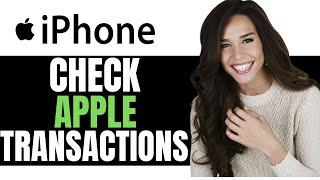 NEW! HOW TO CHECK APPLE TRANSACTIONS - (FULL GUIDE)