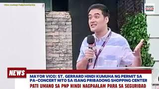 Mayor Vico binanatan kalaban sa pulitika; permit sa pa-concert hindi kumuha