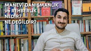 MANEVİ DANIŞMANLIK ve REHBERLİK NEDİR? - NE DEĞİLDİR? - KİMLER MANEVİ DANIŞMAN OLABİLİR?