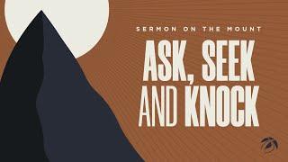 "Ask, Seek, Knock" - Full Service