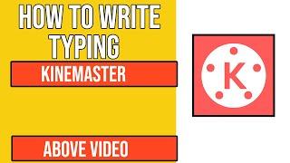 How to write typing above video in kinemaster | Salman tech