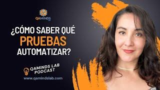 ¿Cómo saber qué pruebas automatizar? | QA Minds Lab