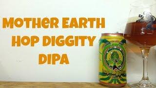 Mother Earth Hop Diggity DIPA Review - Ep. #550