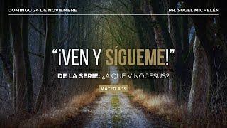 ¡VEN Y SÍGUEME! | Mateo 4:19 | Pr. Sugel Michelén