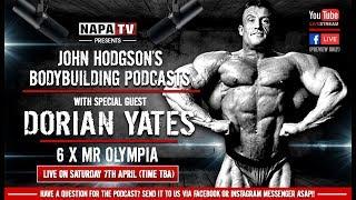 DORIAN YATES | JOHN HODGSON'S BODYBUILDING PODCAST #009