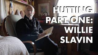 Hutting Part One: Willy Slavin