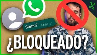 WHATSAPP : CÓMO SABER si te HAN BLOQUEADO