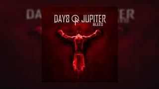 Days Of Jupiter - Bleed
