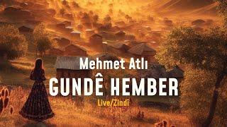 Mehmet Atlı - Gundê Hember [Live - Zindî - Canlı]