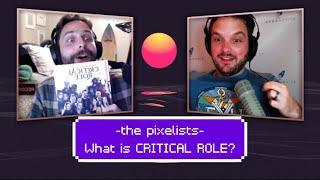 What is Critical Role? || The Pixelists