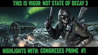 This Is Vigor Not State Of Decay 3 [ Highlights With: Congrexes Prime ] #1