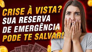 ️ CRISE À VISTA? COMO SUA RESERVA DE EMERGÊNCIA PODE TE SALVAR! 