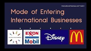 International Business Trade 6 - Modes of Entry, Mergers & Acquisitions, Licensing, Franchising