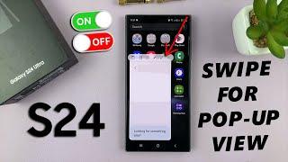 How To Enable / Disable 'Swipe For Pop Up View' On Samsung Galaxy S24 / S24 Ultra
