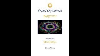 YYV1C7 Yada Yahowah Bare’syth…Beginning Chay | Life Emergence of Consciousness…