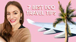 7 Tips For ECO-FRIENDLY TRAVEL | Sustainable Tourism