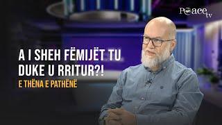 E thëna e pathënë | 10. A i sheh fëmijët tu duke u rritur?  - Ekrem Avdiu