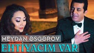 Meydan Esgerov - Ehtiyacim Var Yeni (Official Video)