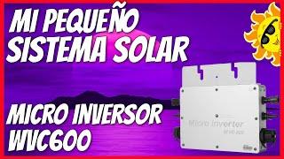 Os enseño mi pequeño SISTEMA SOLAR con un MICROINVERSOR llamado WVC600.