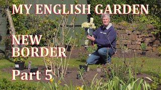 Border Tour - New Border Part 5 - My English Garden May 2021