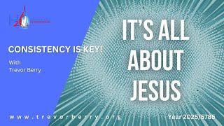 "Consistency Is Key: It's All About Jesus!" with Trevor Berry