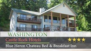 Blue Heron Chateau Bed & Breakfast Inn - Castle Rock Hotels, Washington