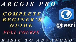 ArcGIS Pro Complete Beginner's Tutorial - ArcGIS Pro Full Course